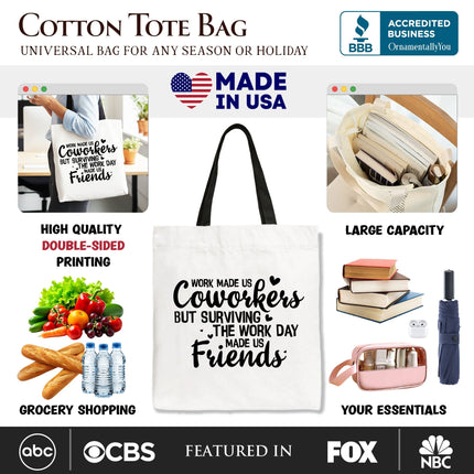 Work Made Us Coworkers But Surviving the Work Day Made Us Friends Tote Bag, Office Gift Shopper - Dashing Nova