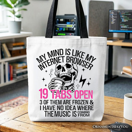 My Mind is Like My Internet Browser Tote Bag, Sassy Overstimulated Skeleton Funny Gift Shopper - Dashing Nova