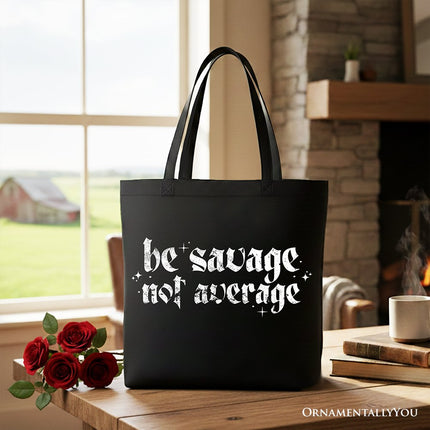 Be Savage Not Average Tote Bag, Grunge Snarky Self Love Gift Shopper - Dashing Nova