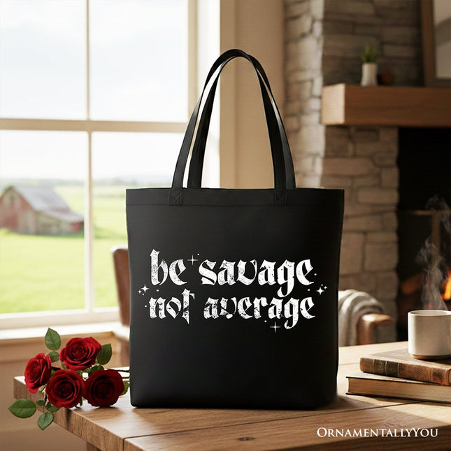 Be Savage Not Average Tote Bag, Grunge Snarky Self Love Gift Shopper - Dashing Nova
