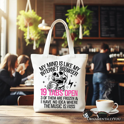 My Mind is Like My Internet Browser Tote Bag, Sassy Overstimulated Skeleton Funny Gift Shopper - Dashing Nova