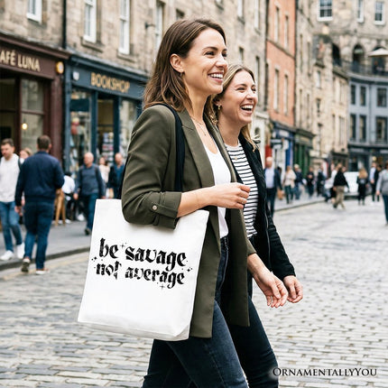 Be Savage Not Average Tote Bag, Grunge Snarky Self Love Gift Shopper - Dashing Nova