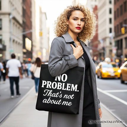 No Problem That's Not About Me Tote Bag, Funny Gift Shopper for Sarcastic Drama-Free People - Dashing Nova