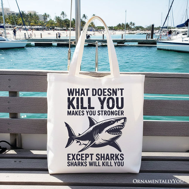 What Doesn’t Kill You Makes You Stronger Except Sharks Canvas Tote Bag, Sarcastic Ocean Gift Shopper - Dashing Nova