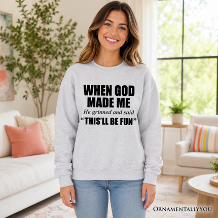 When God Made Me Christian Sweatshirt, Funny Faith Sweater