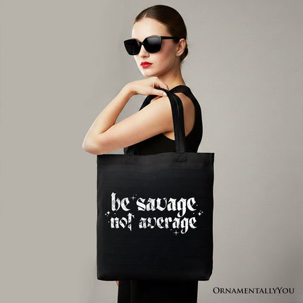 Be Savage Not Average Tote Bag, Grunge Snarky Self Love Gift Shopper - Dashing Nova
