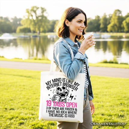 My Mind is Like My Internet Browser Tote Bag, Sassy Overstimulated Skeleton Funny Gift Shopper - Dashing Nova