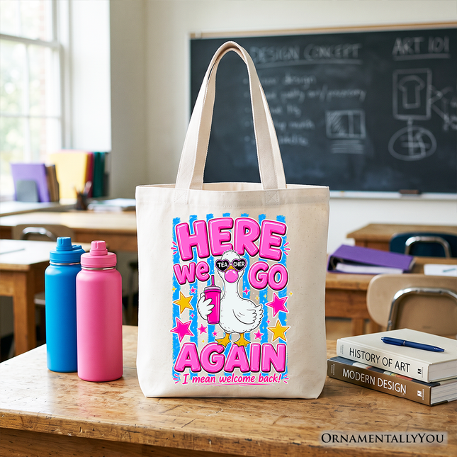 Here We Go Again Teacher Goose Tote Bag, Funny Welcome Back Gift Shopper - Dashing Nova