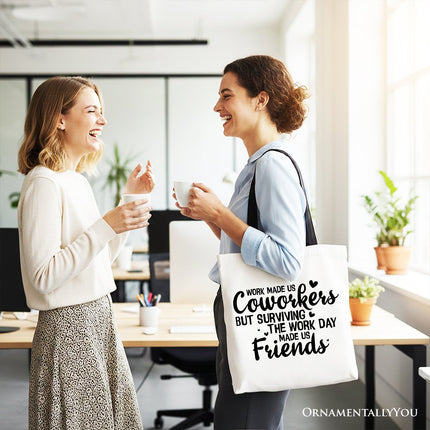 Work Made Us Coworkers But Surviving the Work Day Made Us Friends Tote Bag, Office Gift Shopper - Dashing Nova