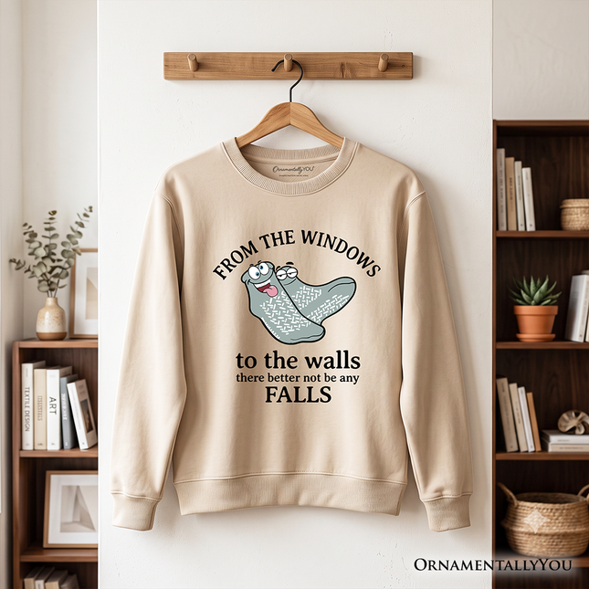 From The Windows To The Walls No Falls Socks Sweatshirt, Funny Quote Sweater - Dashing Nova