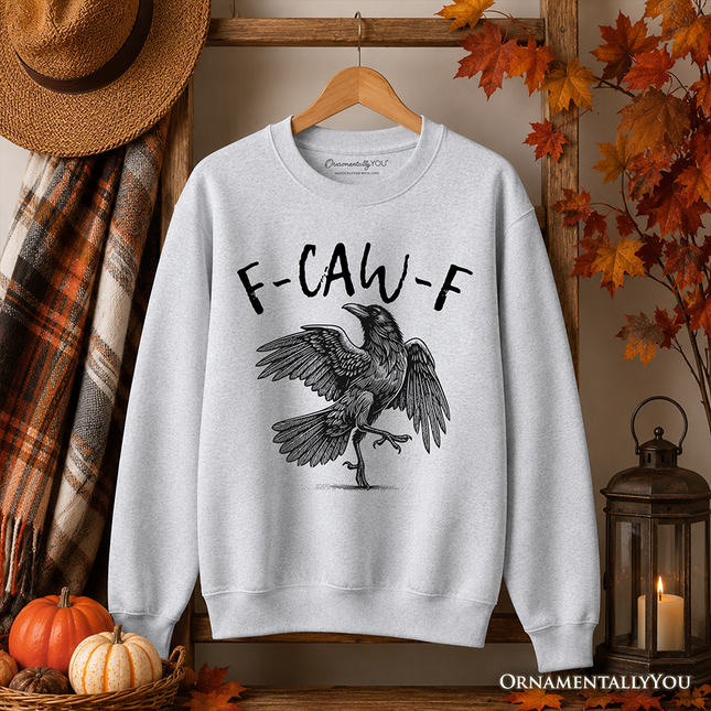 F-CAW-F Gothic Raven Sweatshirt, Snarky Halloween Sweater for Sassy Goths and Crow Lovers - Dashing Nova