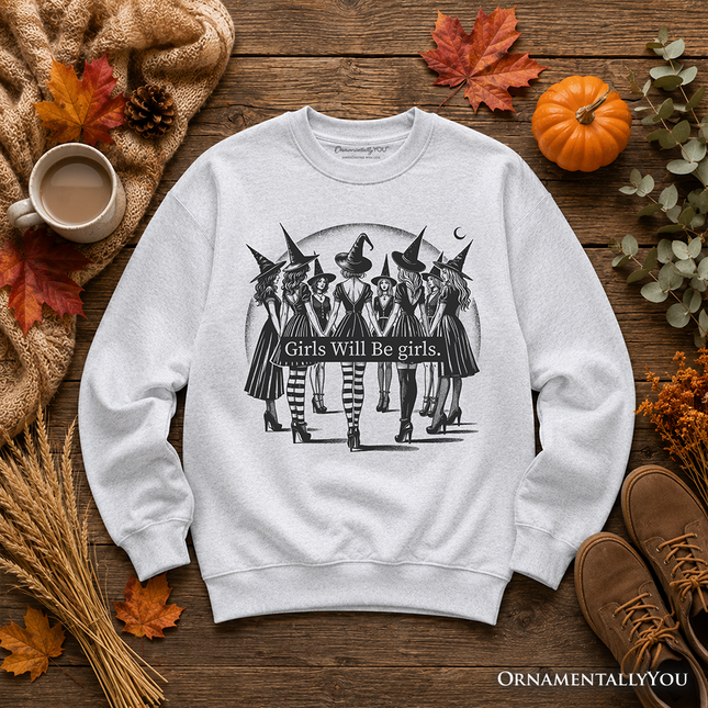 Girls Will Be Girls Sweatshirt, Witchy Halloween Sweater for Empowered Women - Dashing Nova