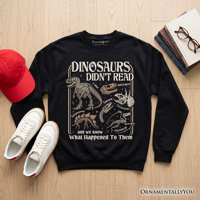 Dinosaurs Didn’t Read Sweatshirt, Funny Sweater for Book Lover and Librarian - Dashing Nova