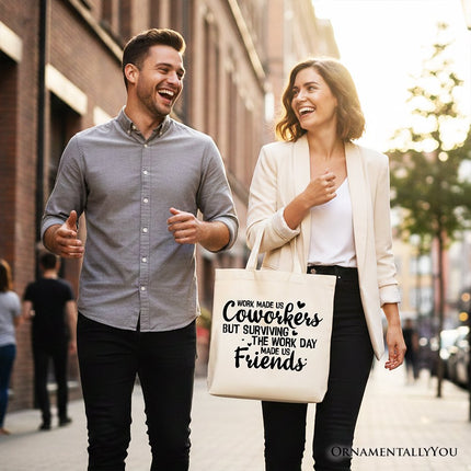 Work Made Us Coworkers But Surviving the Work Day Made Us Friends Tote Bag, Office Gift Shopper - Dashing Nova
