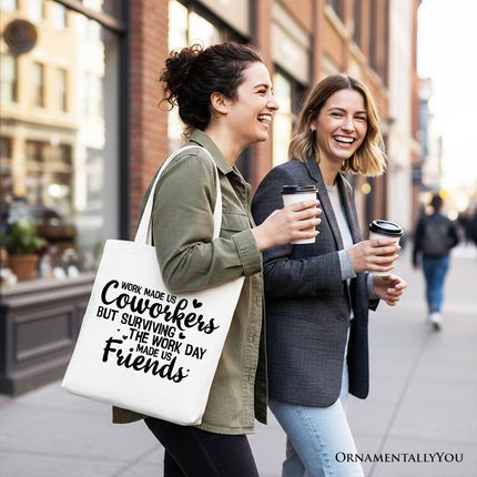Work Made Us Coworkers But Surviving the Work Day Made Us Friends Tote Bag, Office Gift Shopper - Dashing Nova