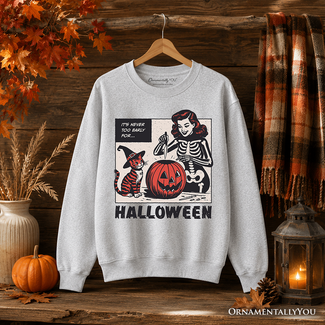It's Never Too Early for Halloween Sweatshirt, Funny Retro Sweater for Sassy Women - Dashing Nova