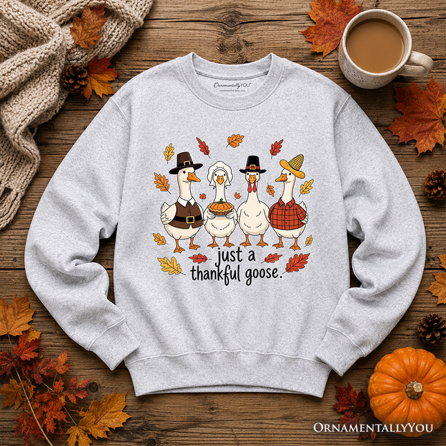 Just a Thankful Goose Sweatshirt, Funny Thanksgiving Family Turkey Day Sweater - Dashing Nova