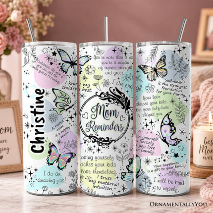 Mom Reminders Butterfly Affirmations 20oz Personalized Tumbler With Lid and Stainless Steel Straw, Encouraging Mom Gift Cup