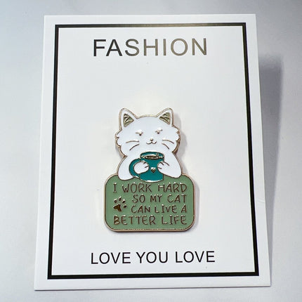 Cat Pin I Work Hard So My Cat Can Live a Better Life